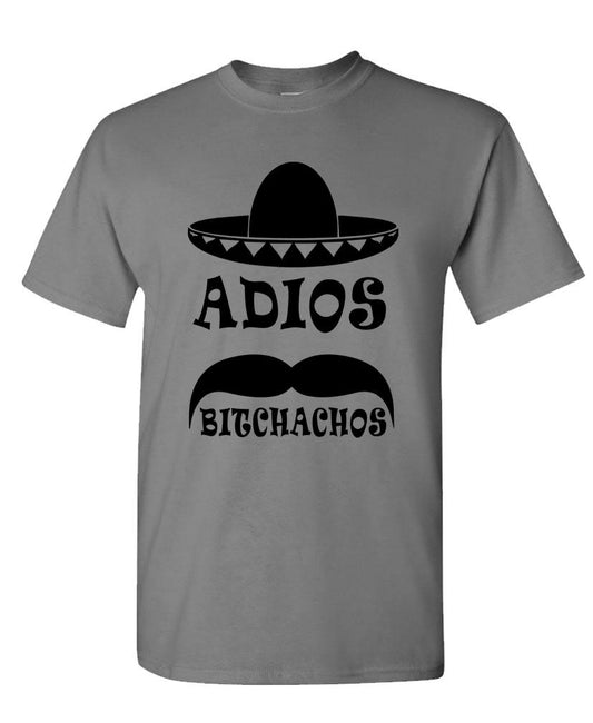 ADIOS BITCHACHOS - Unisex Cotton T-Shirt Tee Shirt
