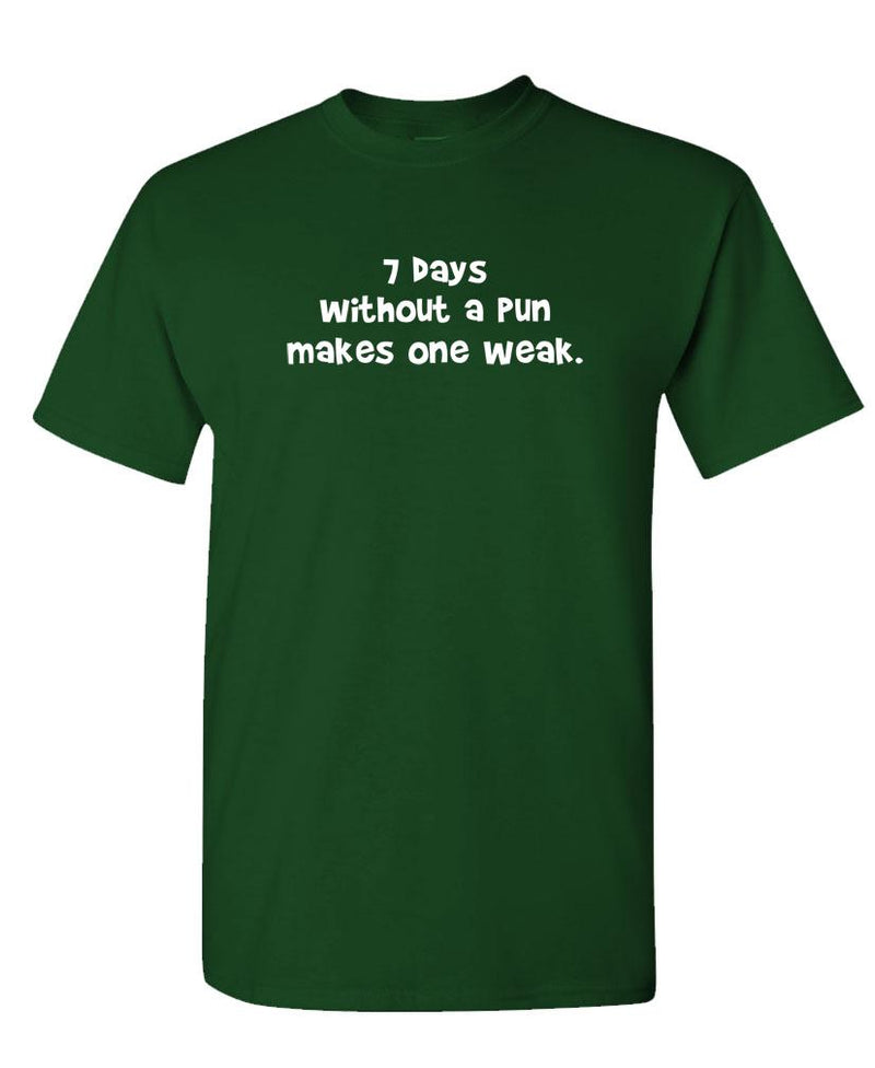 7 Days Without a Pun Makes One WEAK - Unisex Cotton T-Shirt Tee Shirt