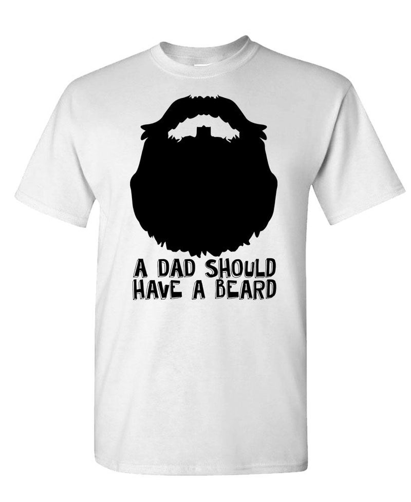 A DAD Should Have a BEARD - Unisex Cotton T-Shirt Tee Shirt