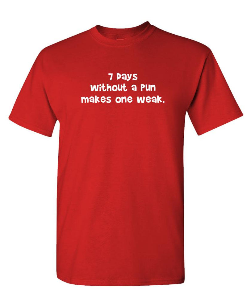 7 Days Without a Pun Makes One WEAK - Unisex Cotton T-Shirt Tee Shirt
