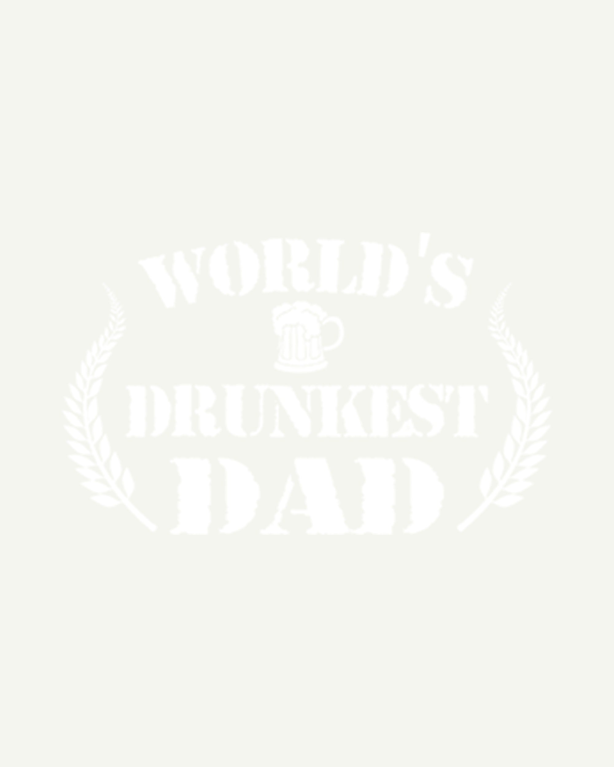 worlds drunkest dad - Graphic Design