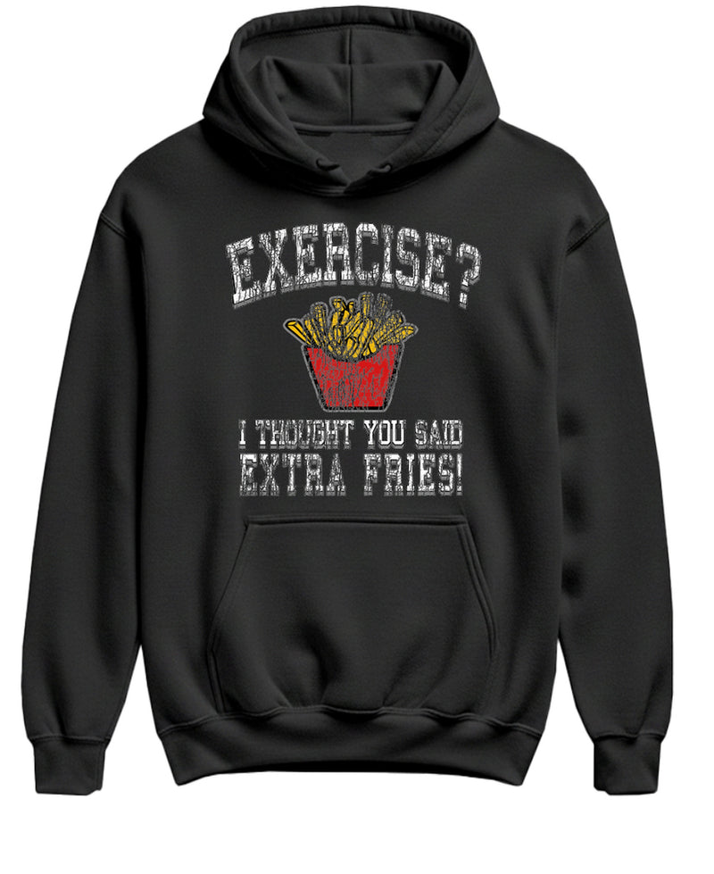 Exercise Extra Fries Funny Hoodie Workout Gym Humor Sarcastic Fitness Sweatshirt Joke Gift Men Women - Black