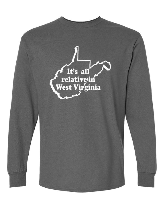 Funny West Virginia Long Sleeve Shirt Its All Relative Sarcastic Novelty Gift Tee Men Women - Charcoal