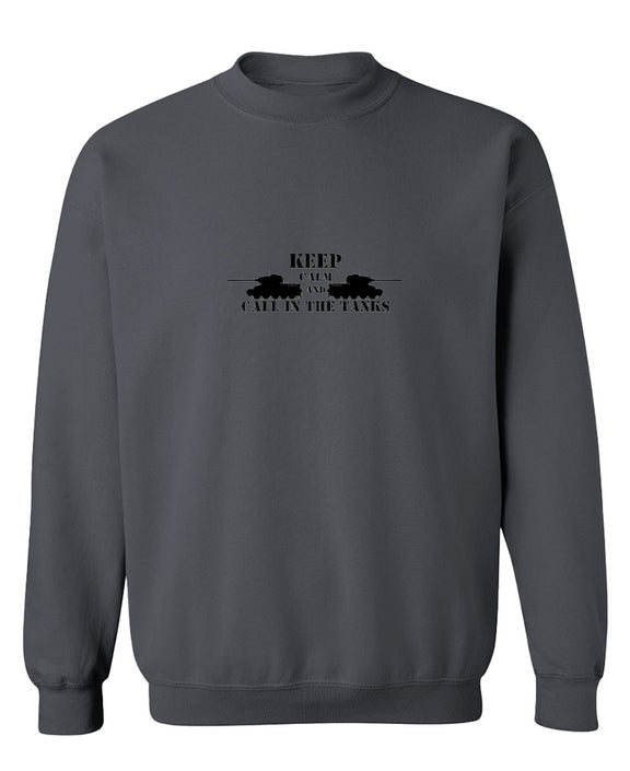 Keep Calm Call in the Tanks Crewneck Sweatshirt Funny Military Veteran Tanker War Gift for Men Women - Charcoal