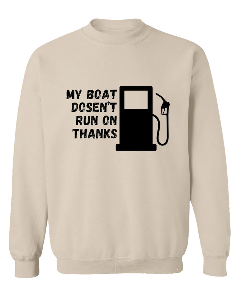 Funny Boat Sweatshirt My Boat Doesn't Run On Thanks Crewneck Sweatshirt Boating Gift For Men Fishing Shirt - Sand