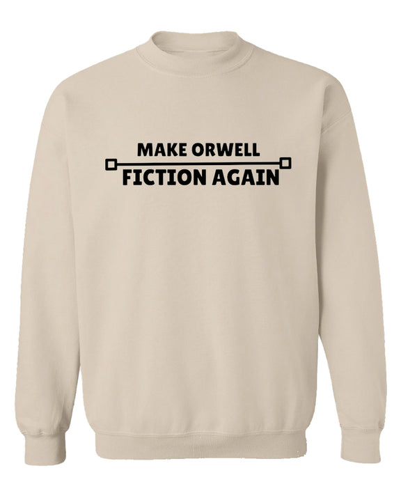 Make Orwell Fiction Again Crewneck Sweatshirt Funny 1984 Political Satire Graphic Pullover Gift - Sand