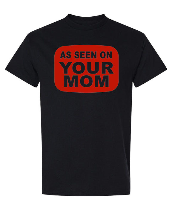 As Seen On Your Mom T-Shirt Funny Innuendo Joke Sarcastic Graphic Tee Novelty Gift Shirt Men Women - Black