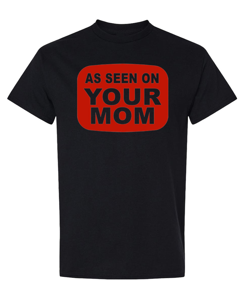 As Seen On Your Mom T-Shirt Funny Innuendo Joke Sarcastic Graphic Tee Novelty Gift Shirt Men Women - Black