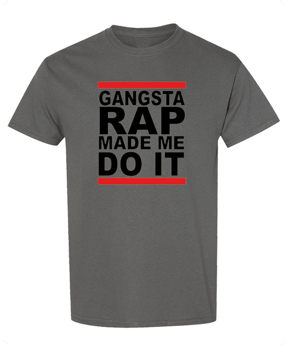 Gangsta Rap Made Me Do It T-Shirt Funny Hip Hop Parody Graphic Tee Novelty Gift Shirt for Music Lovers Men - Charcoal