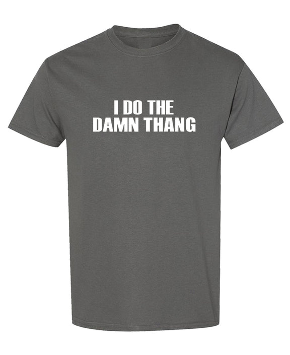 Hip Hop T-Shirt I Do The Damn Thing Funny Rap Music Gift Graphic Novelty Tee Shirt for Men Women - Charcoal