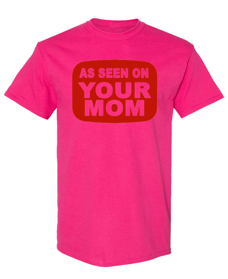 As Seen On Your Mom T-Shirt Funny Innuendo Joke Sarcastic Graphic Tee Novelty Gift Shirt Men Women - Heliconia