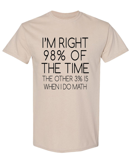 Funny Math Joke T-Shirt 98 percent Right Sarcastic Humor Novelty Graphic Tee Gift for Nerds Geeks Men Women - Sand