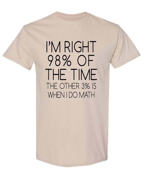 Funny Math Joke T-Shirt 98 percent Right Sarcastic Humor Novelty Graphic Tee Gift for Nerds Geeks Men Women - Sand