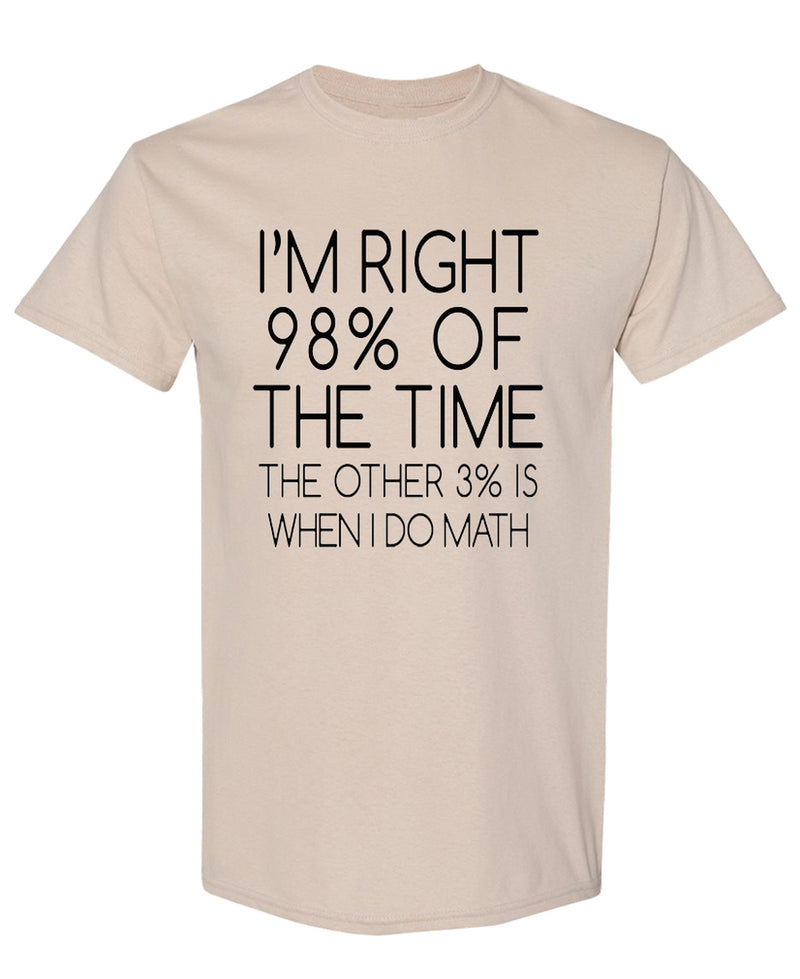 Funny Math Joke T-Shirt 98 percent Right Sarcastic Humor Novelty Graphic Tee Gift for Nerds Geeks Men Women - Sand