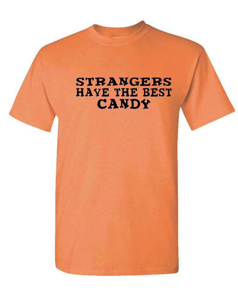 Strangers Have Best Candy Funny T-Shirt Sarcastic Novelty Graphic Tee Gift Humor Joke Men Women - Tangerine